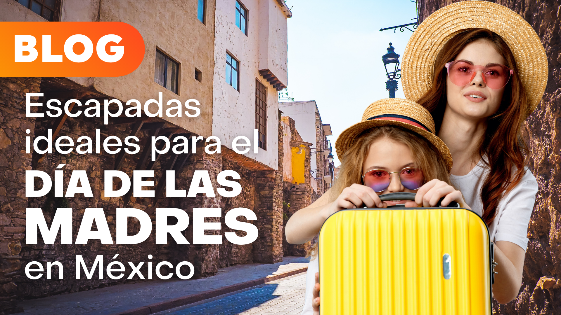 Escapadas ideales para el Día de las Madres en México viajes cortos para consentirla